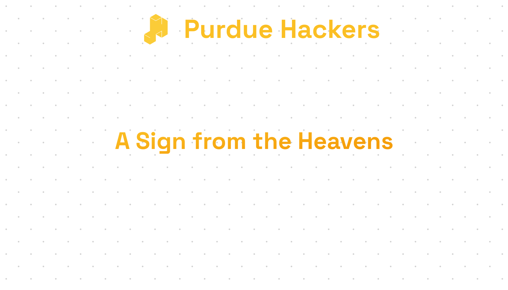 A Sign from the Heavens Purdue Hackers